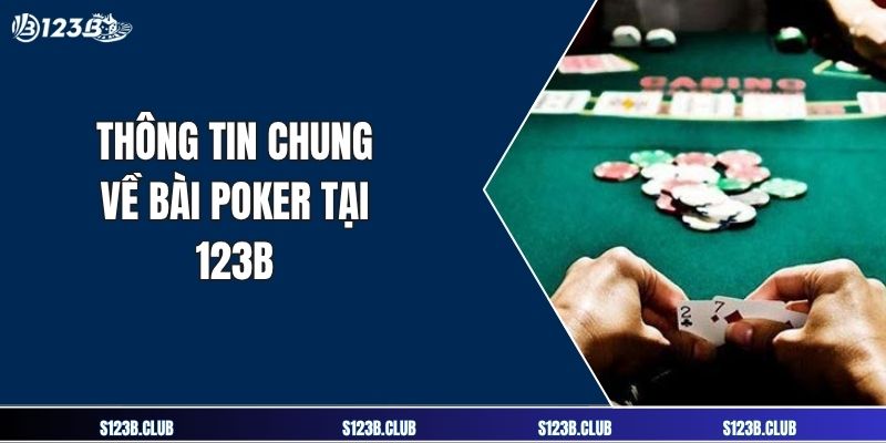 Thông tin chung về bài poker tại 123B