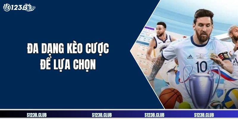 Đa dạng kèo cược để lựa chọn